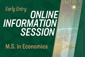 M.S. in Economics Early Entry Information Session (virtual)