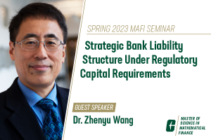 Spring 2023 MAFI Seminar: Strategic Bank Liability Structure Under Regulatory Capital Requirements
