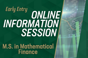 M.S. in Math Finance Early Entry Information Session (virtual)