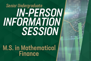 M.S. in Mathematical Finance Senior Information Session