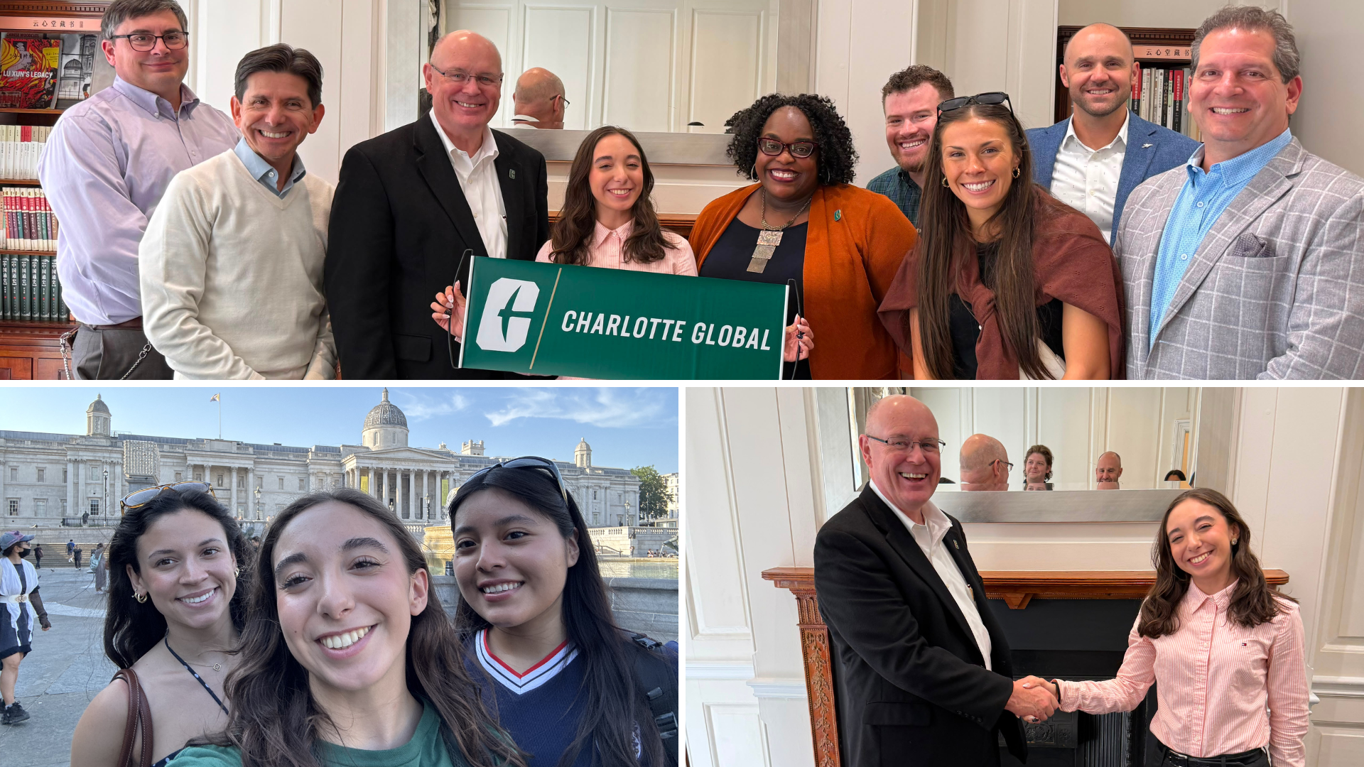 Collage of UNC Charlotte representatives and students during the London Internship Abroad Program. Top: group holding a “Charlotte Global” sign. Bottom left: students sightseeing near Trafalgar Square. Bottom right: Dean Richard Buttimer and Karla Paulino shake hands during a site visit.